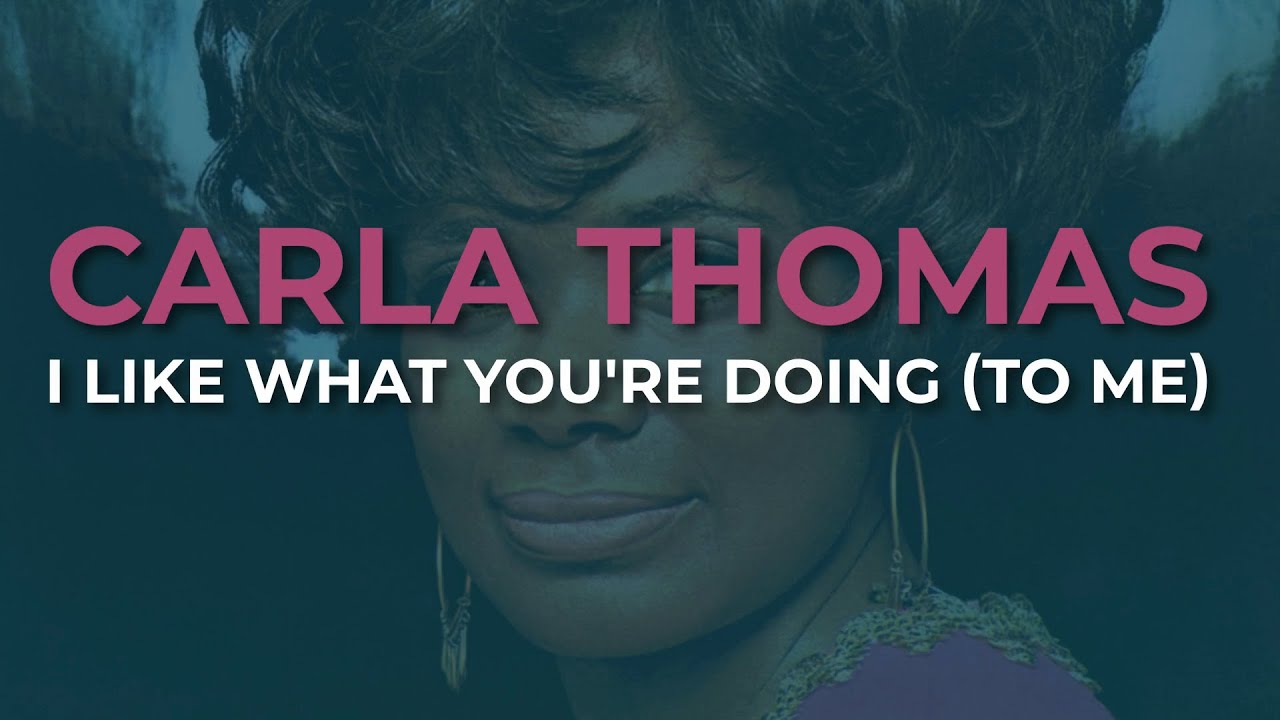 Carla Thomas - I Like What You're Doing (To Me) (Official Audio)