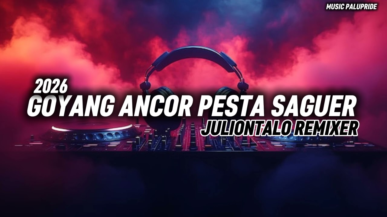 🌴GOYANG ANCOR PESTA SAGUER _ JULIONTALO REMIXER🔥MUSIC PALUPRIDE 2026 