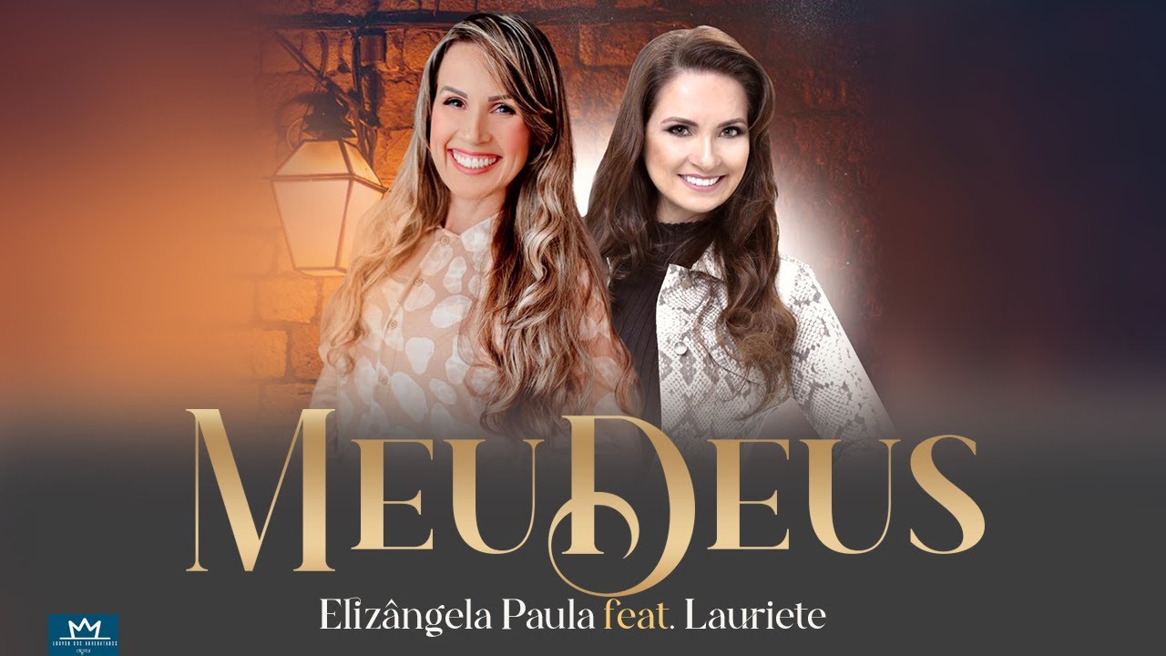 Eliz&acirc;ngela Paula Feat Lauriete - Meu Deus (V&iacute;deo Oficial)