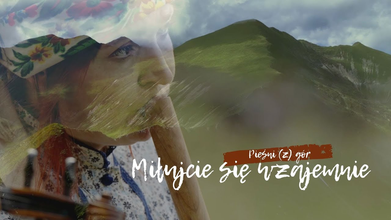Miłujcie się wzajemnie - Pieśni (z) Gór