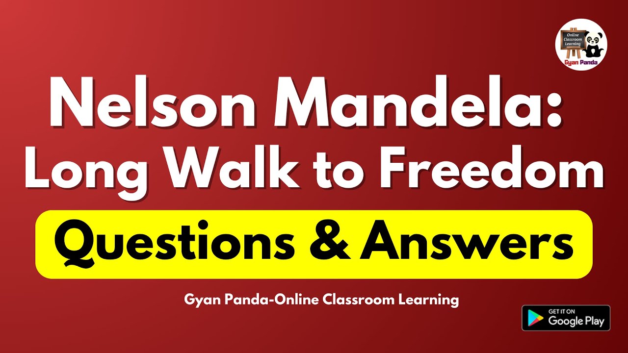 Class 10 English ||  Nelson Mandela: Long Walk to Freedom || Questions & Answers