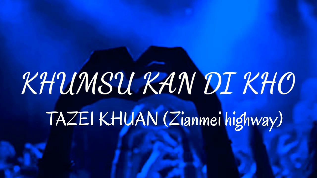 Khumsu kan di kho lyrics||Tazei khuan