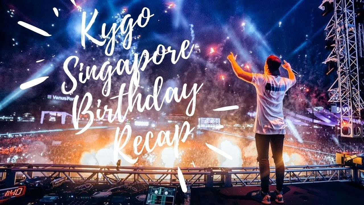 Kygo - Singapore Birthday Recap 2016
