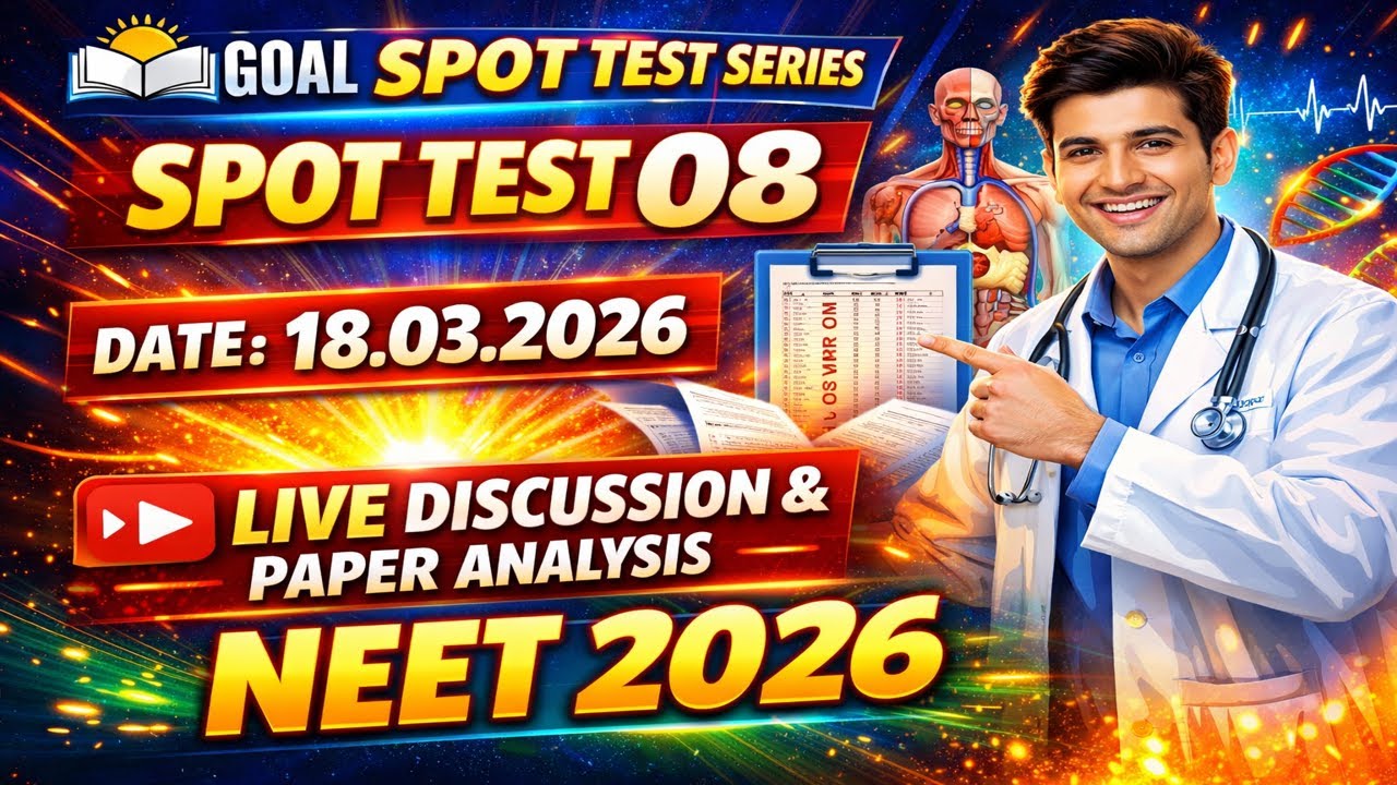 Live Paper Discussion & Detailed Analysis | Goal Institute  Spot Test 08 | 18.03.2026 NEET 2026