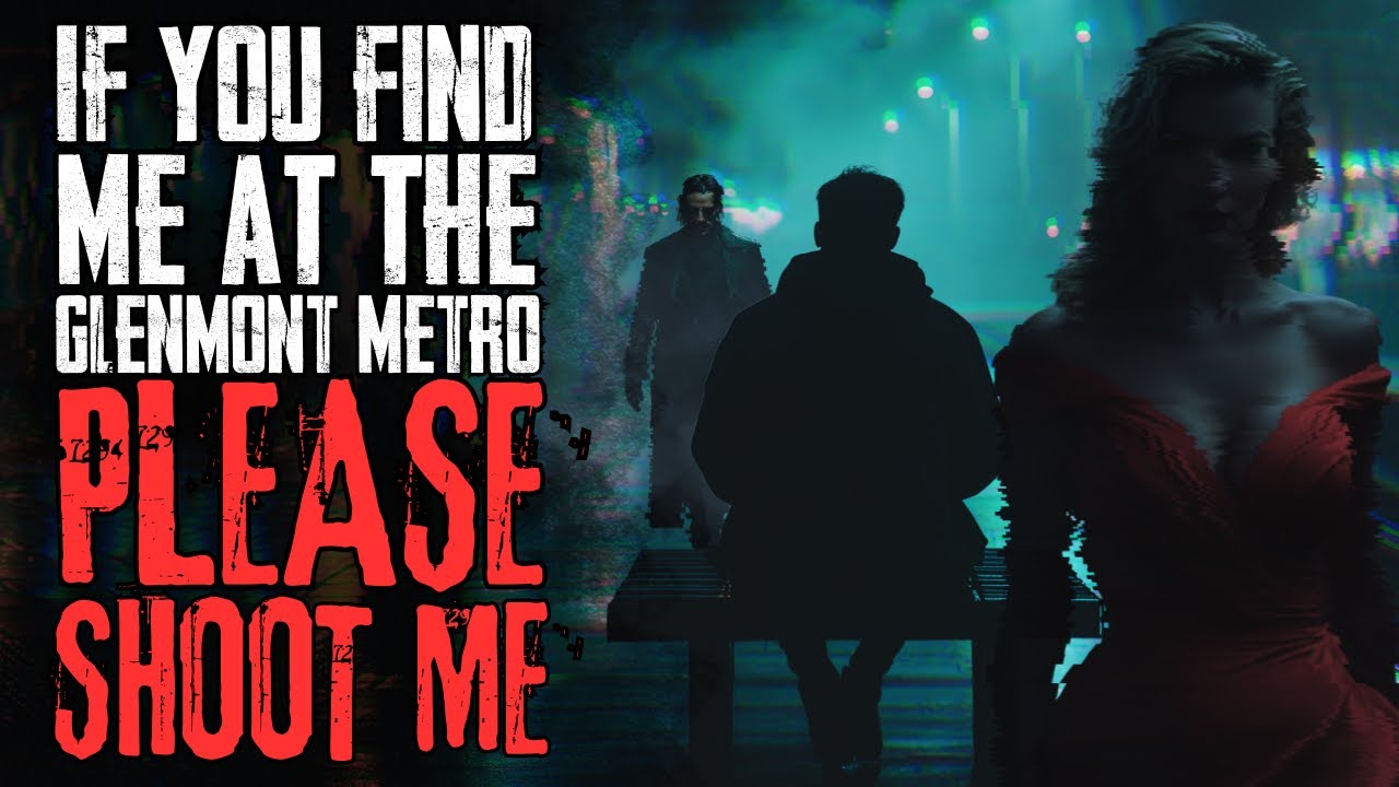 If You Find Me At The Glenmont Metro, PLEASE Shoot Me | NoSleep Story