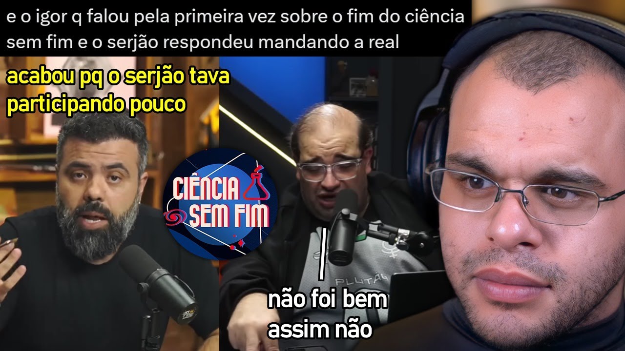 IGOR3K FALA PELA PRIMEIRA VEZ SOBRE O FIM DO CI&Ecirc;NCIA SEM FIM E SERJ&Atilde;O MANDA A REAL