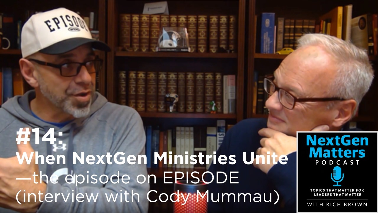 #14: When NextGen Ministries Unite (interview with Cody Mummau regarding Episode 2026)