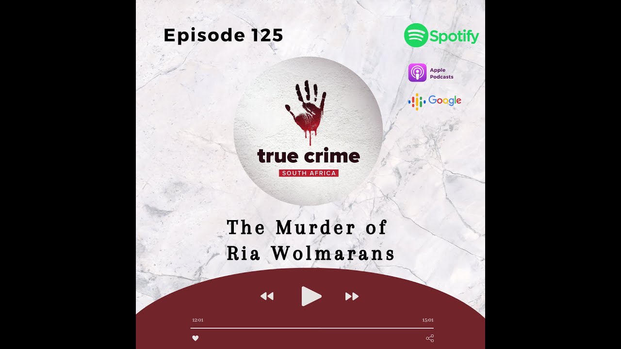 Episode 125 The Murder of Ria Wolmarans