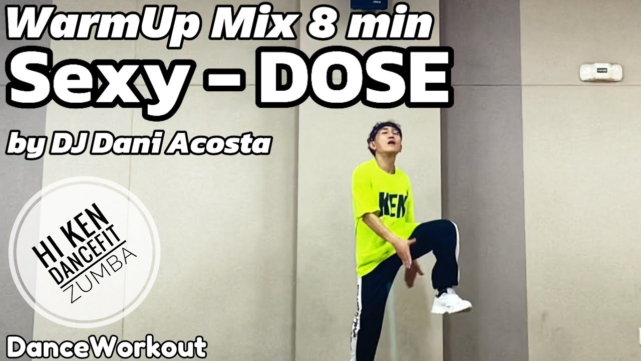 WarmUp Mix 'Sexy - DOSE' 8min | DJ Dani Acosta | Hi Ken DanceFit | Zumba | Warm-Up