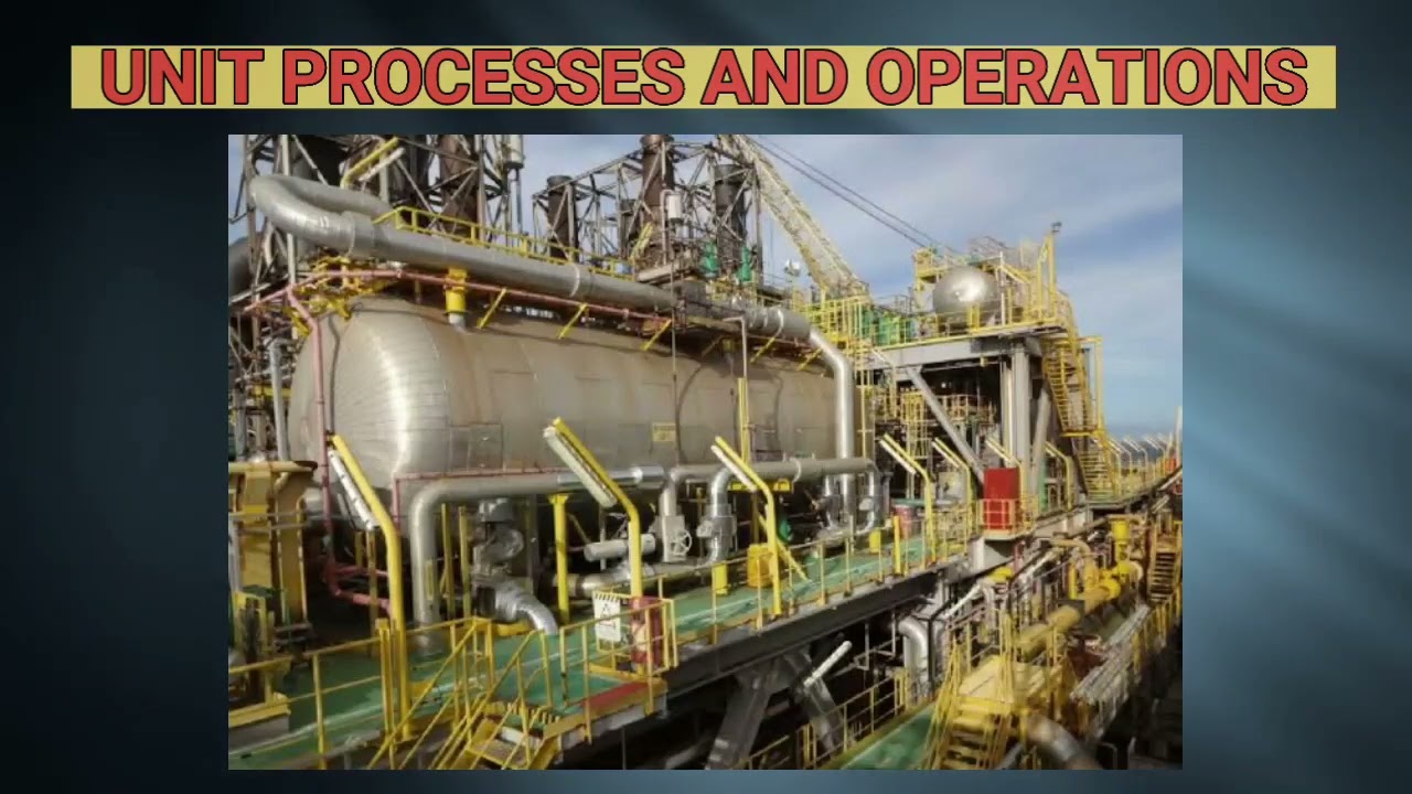 Unit Processes and Operations | Industrial Chemical Process Lecture