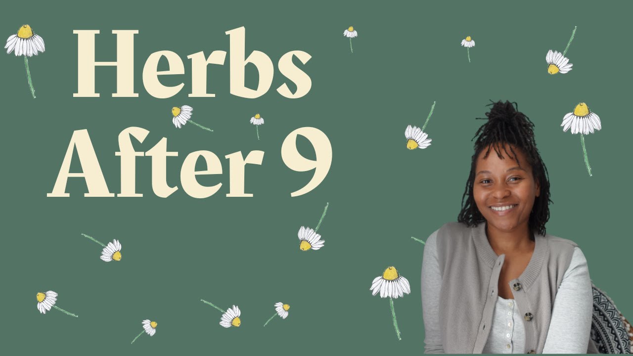 Herbs after 9 pt1