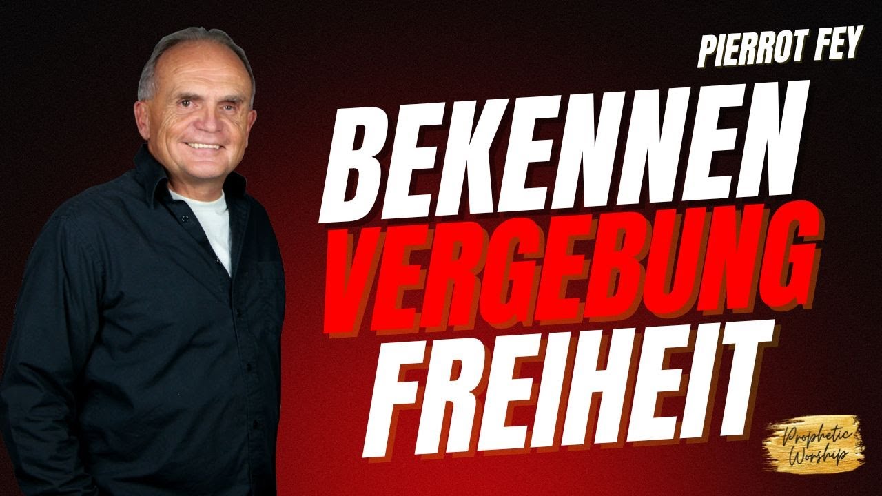 Pierrot Fey - Bekennen - Vergebung - Freiheit - Doros Worship -26.01.2026