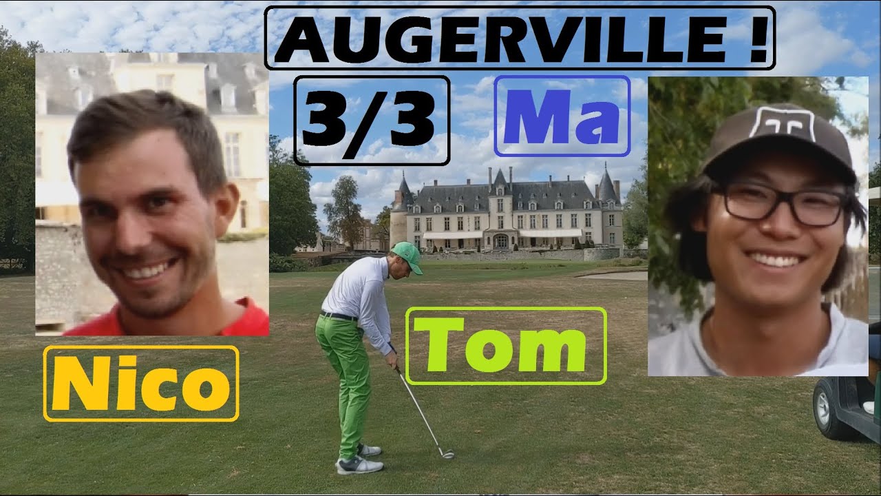 Golf du CHATEAU d'AUGERVILLE - MASTERS ! - Ma vs Nico vs Tom