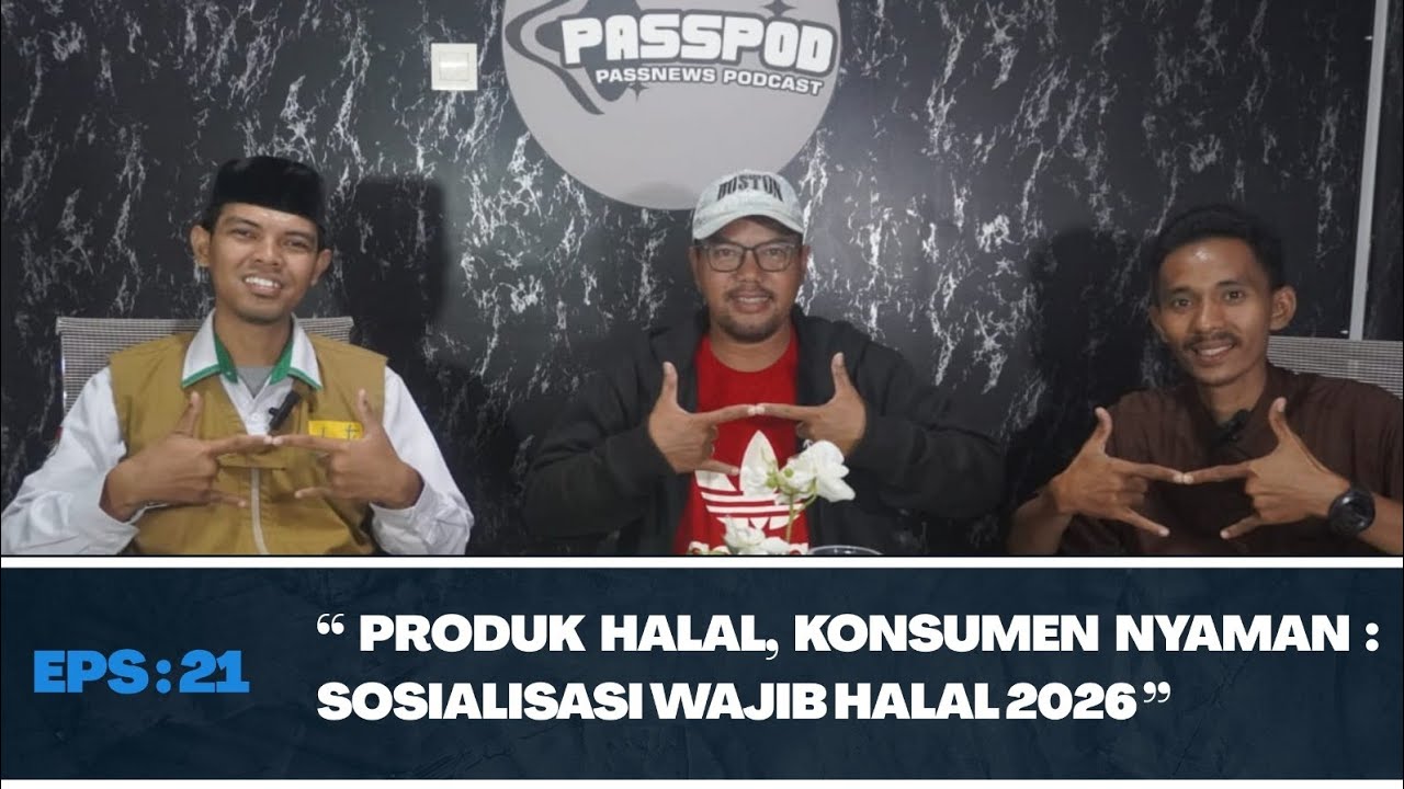 PASSPOD EPS 21: Tema : “Produk Halal, Konsumen Nyaman: Sosialisasi Wajib Halal 2026”