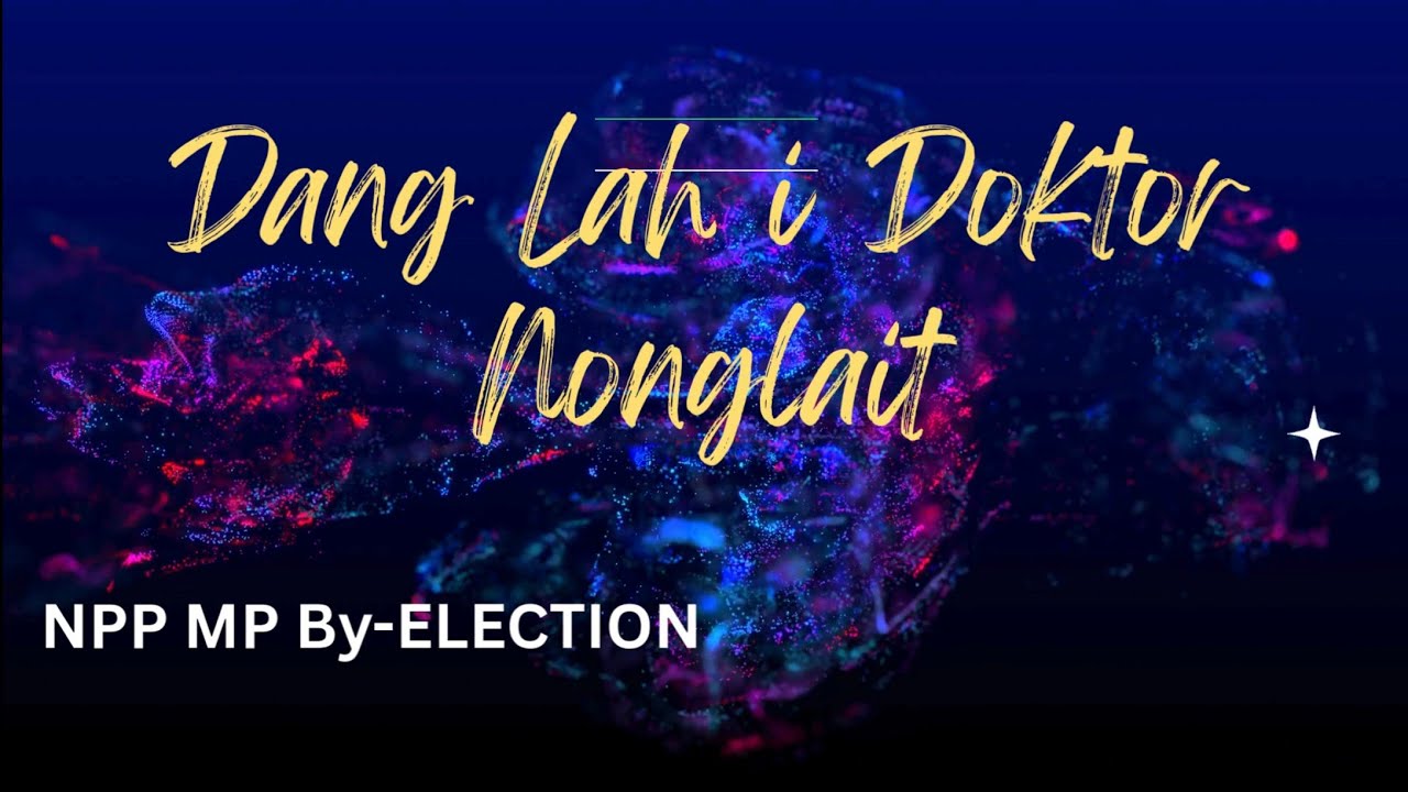 Dang lah i Dr. Nonglait || MP By-election song