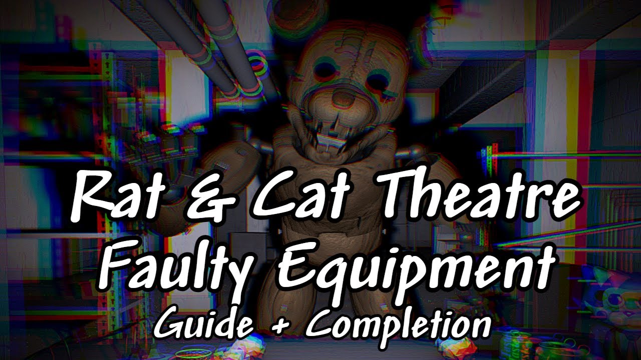 The Worst Fail I’ve EVER Had - Rat & Cat Theatre Faulty Equipment In-Depth Guide + Completion