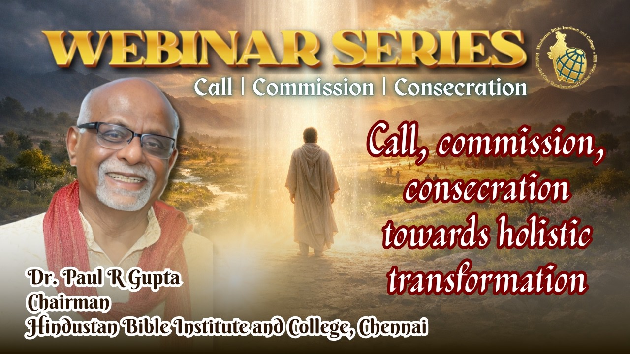 Call Commission Consecration towards holistic transformation - Dr. Paul R Gupta