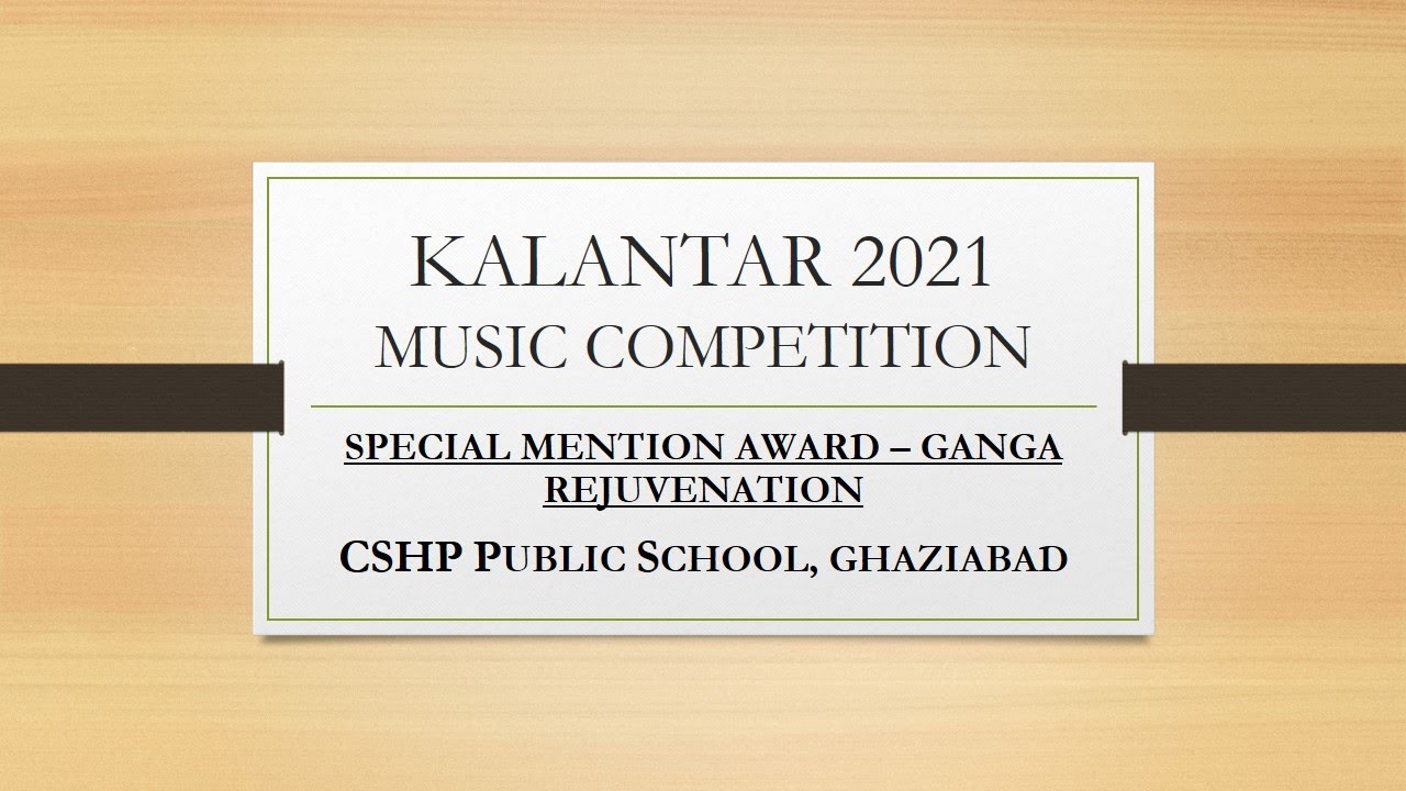 CSHP Public School, Ghaziabad selected for SPECIAL AWARD for KALANTAR 2021 - Music Comp below 18 yrs