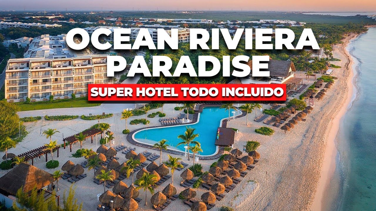 Ocean Riviera Paradise Riviera Maya: ¿Es Realmente Uno De Los Mejores Hoteles TODO INCLUIDO?