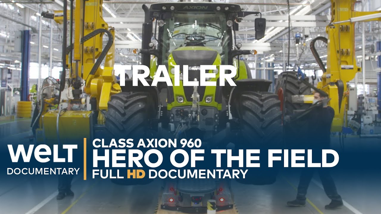 Class Axion 960 - Birth of a High-Tech Tractor | WELT Docu