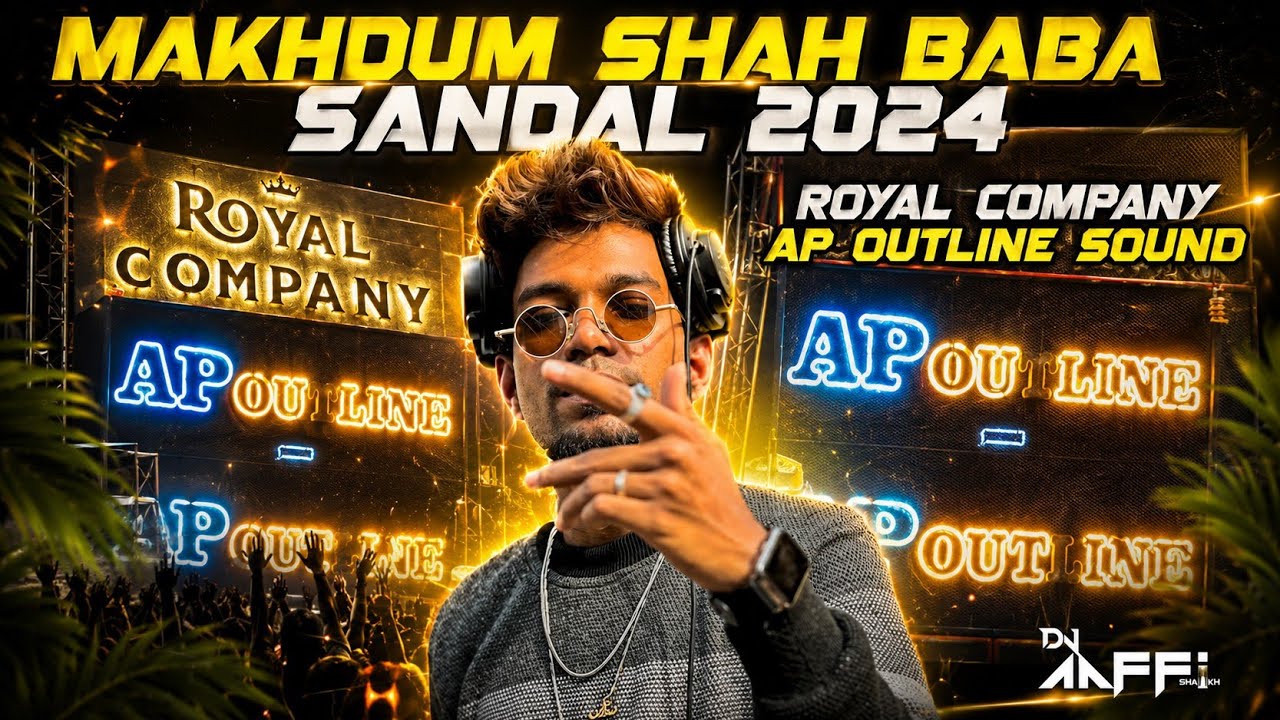 Makhdhum Shah Baba Dargah Sandal 2024 | Dj Aaffi Official | Ap Outline Sound | Royal Company