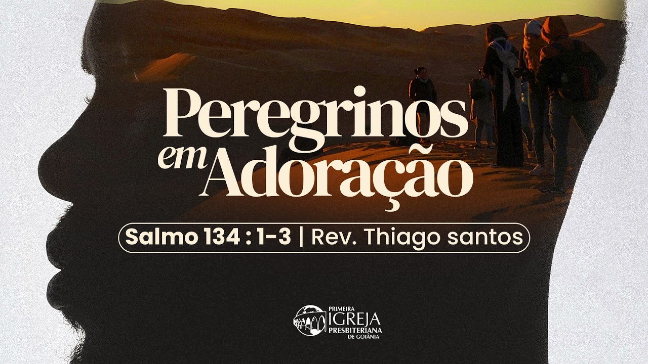 Salmo 134 :1-3 | Rev. Thiago Santos
