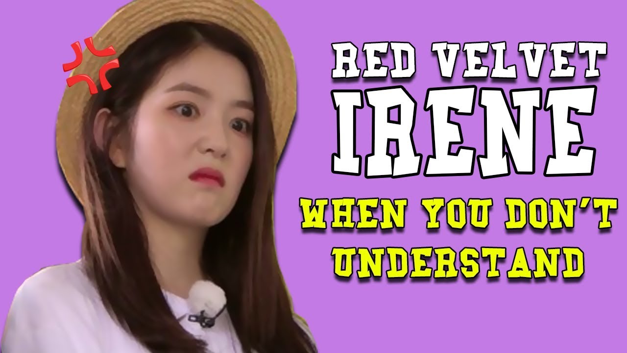 When you can't understand RED VELVET IRENE ( Weird Mother Of Red Velvet )