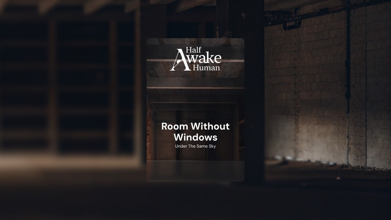 Halfawakehuman - Room without windows