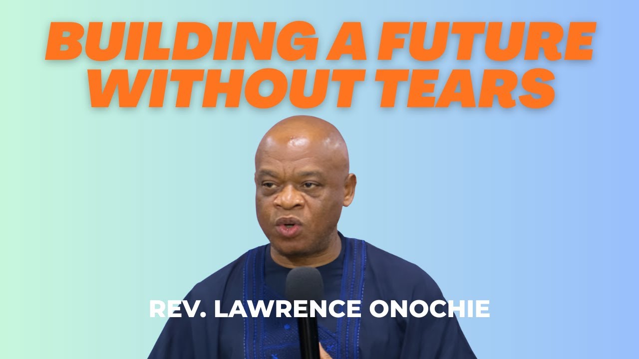 Building a Future Without Tears | Lawrence Onochie