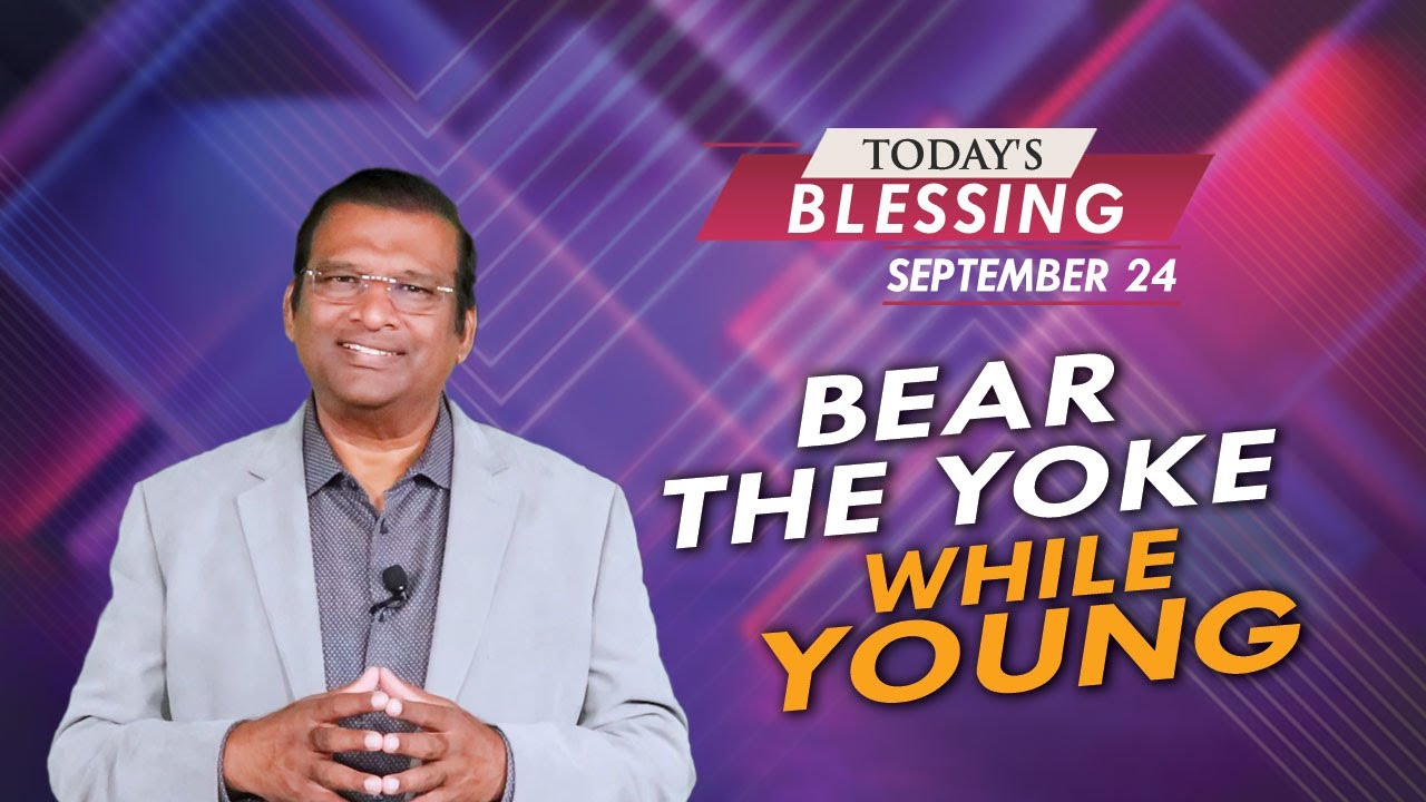 Bear the Yoke while Young | Today's Blessing | Dr.Paul Dhinakaran