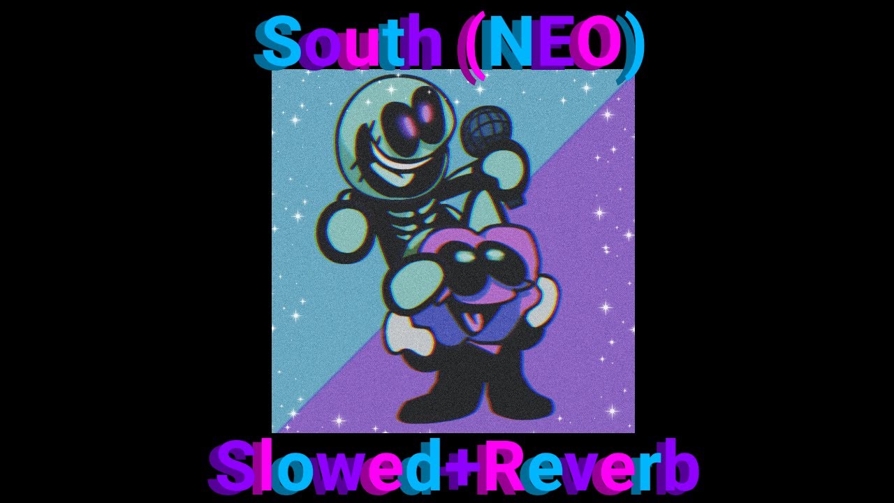 Friday Night Funkin': NEO: South (Slowed+Reverb)