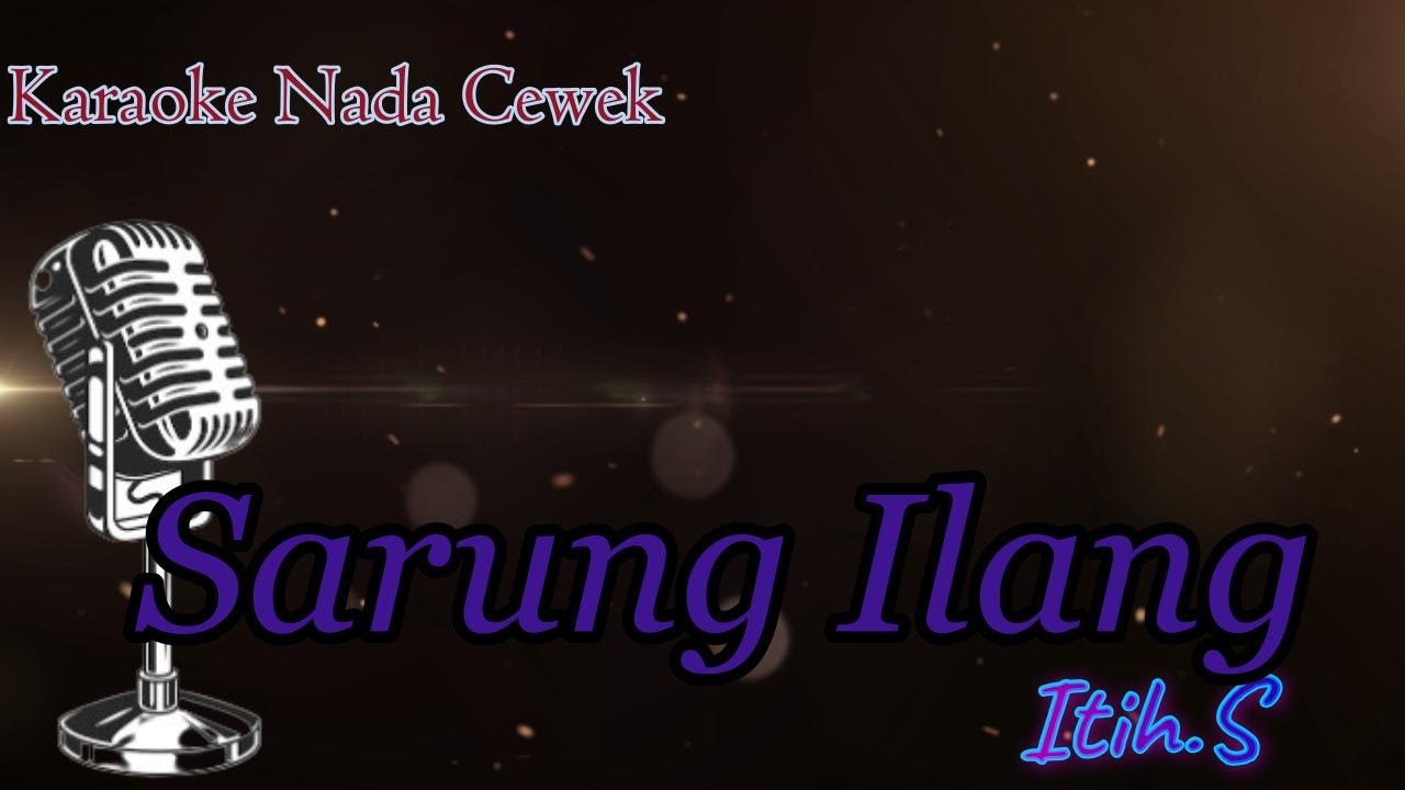 SARUNG ILANG ITIH S KARAOKE NADA CEWEK