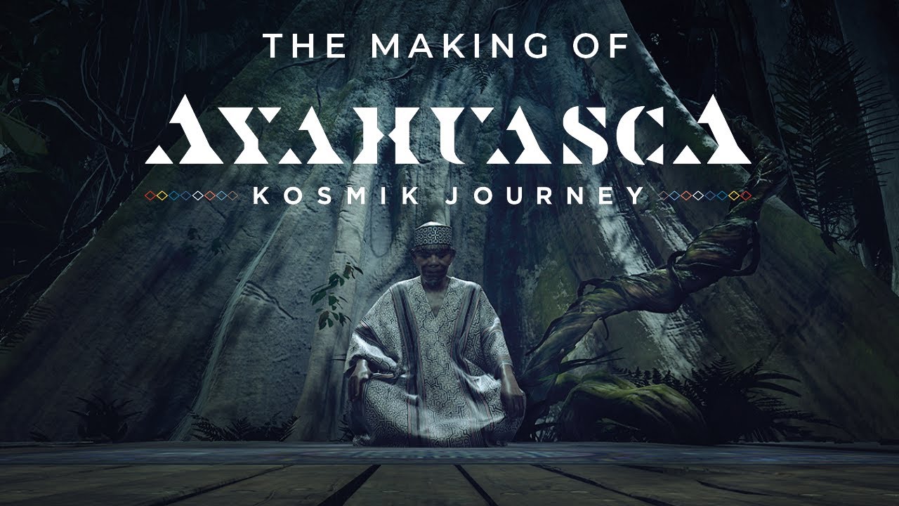 The Making of: AYAHUASCA KOSMIK JOURNEY