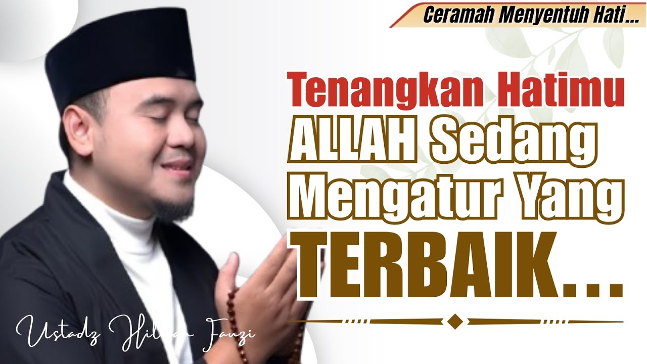 Bersabarlah, Allah Sedang Mengatur Yang Terbaik Untukmu || Ustadz Hilman Fauzi