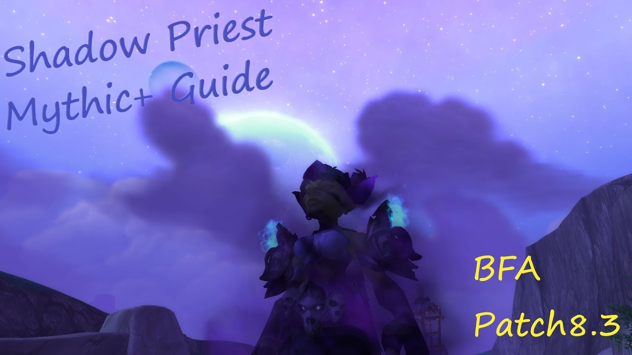 Shadow Priest 8.3 Mythic + Guide