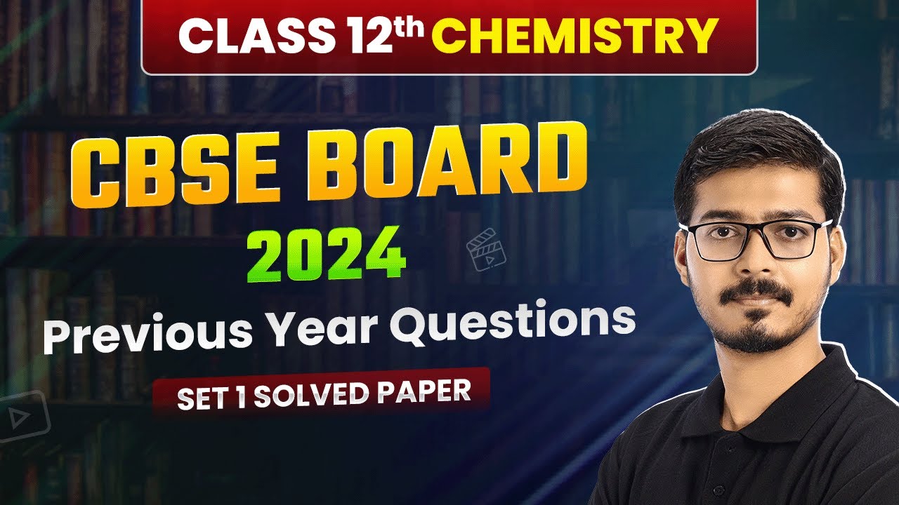 Class 12 Chemistry CBSE 2024 - Previous Year Questions (Set 1 Solved) | Solved Paper | Board Exam