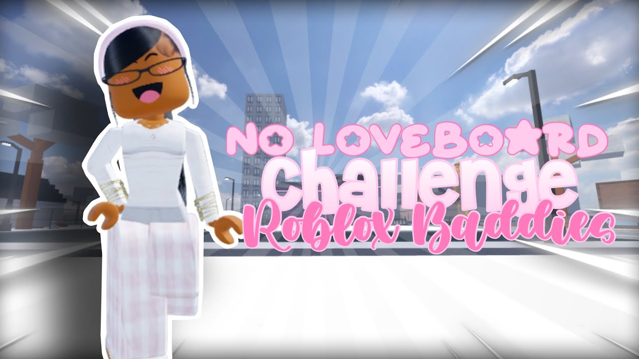 No Loveboard Challenge in ROBLOX Baddies