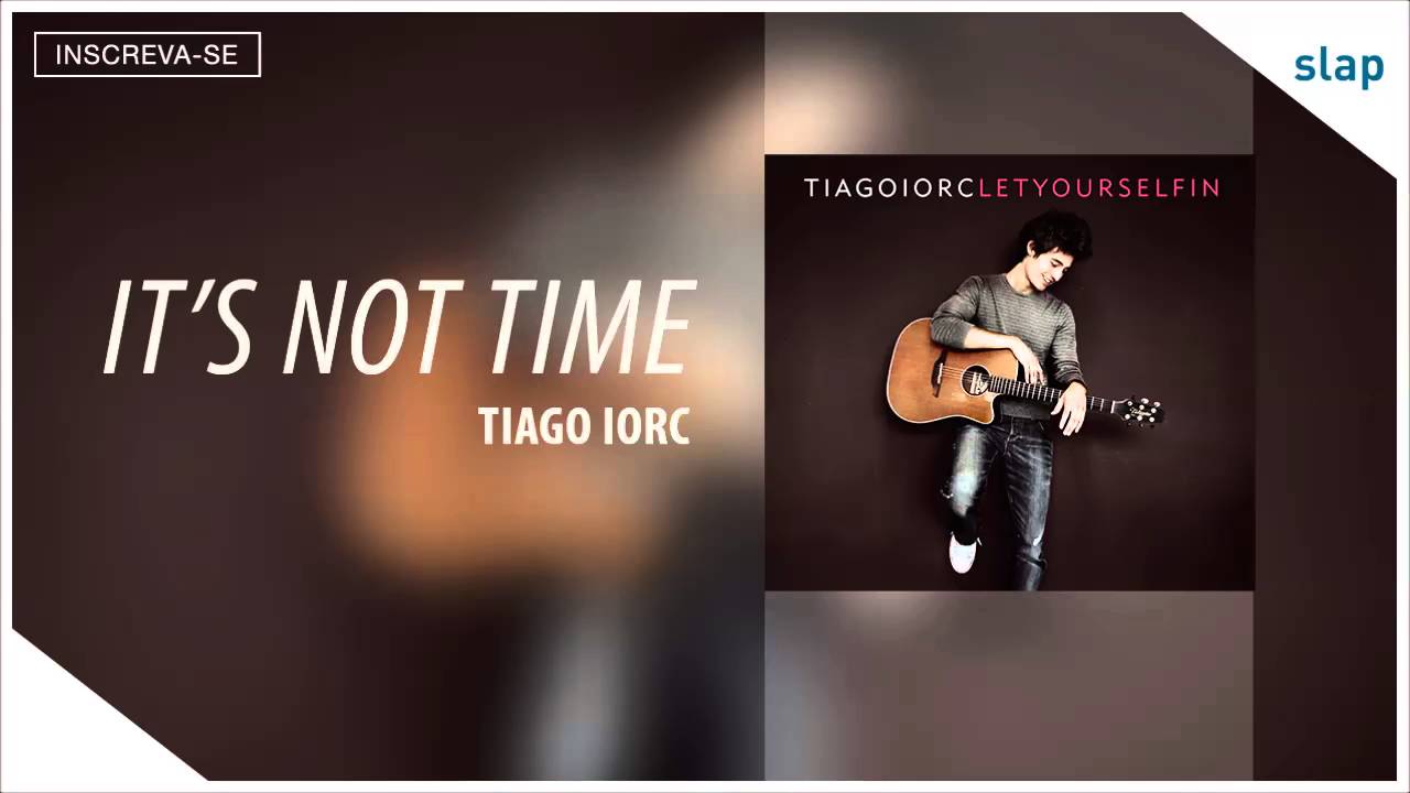 Tiago Iorc - It's Not Time (Álbum Let Yourself In) [Áudio Oficial]