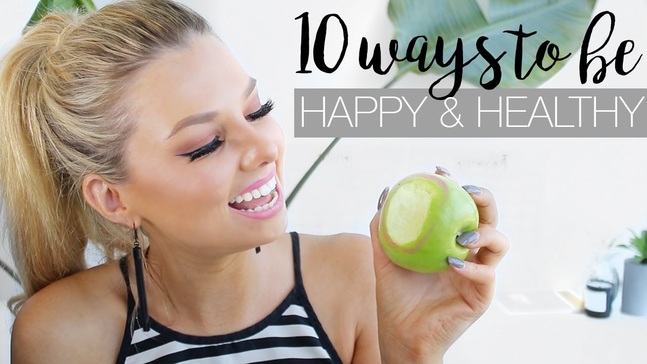 10 Ways To Be Happy & Healthy - Life Hacks For Happiness
