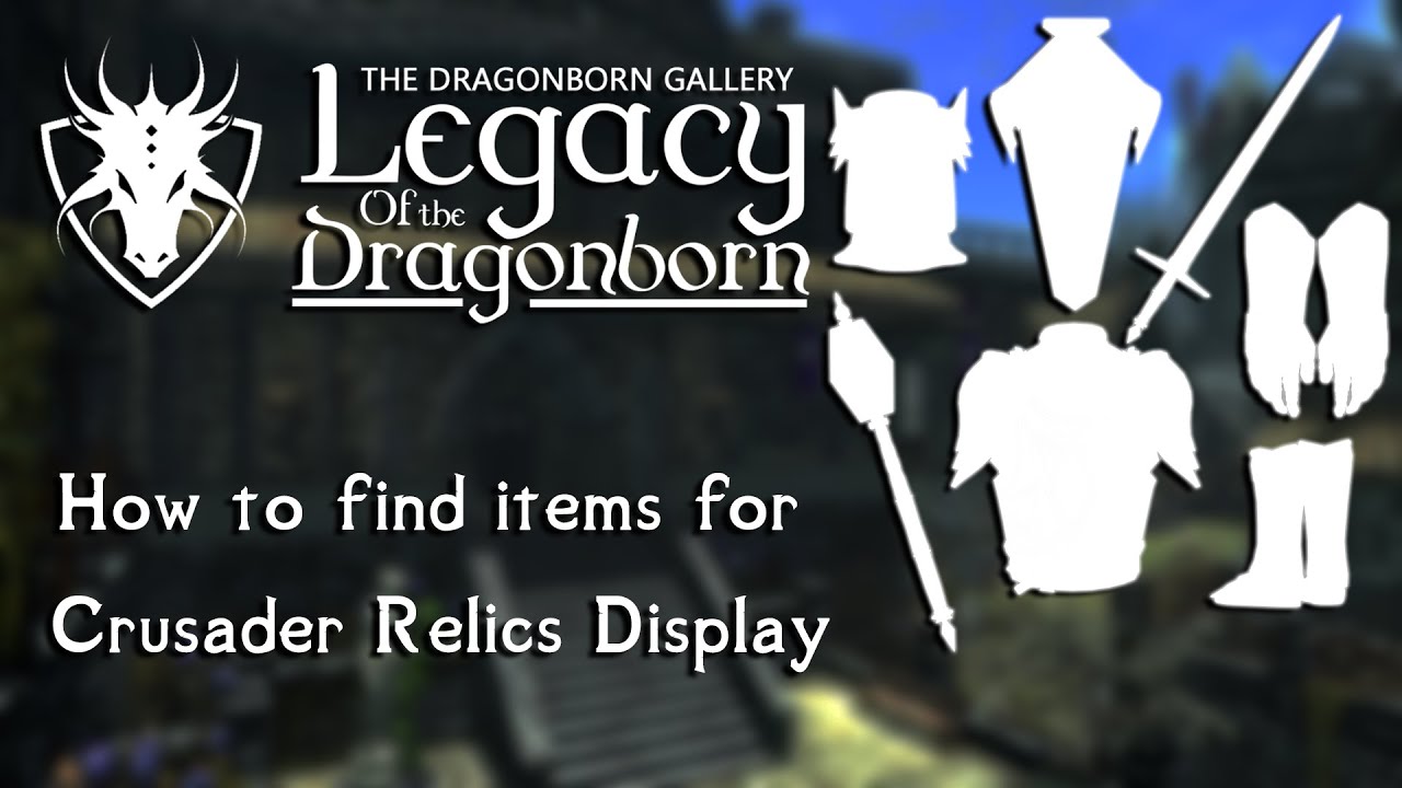 [Skyrim SE/AE] Legacy of the Dragonborn - How to find items for Crusader Relics Display