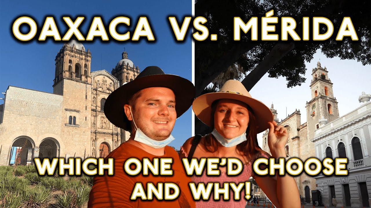 Oaxaca City vs. Merida, Yucatan (Which is the better choice to live or travel?) Mexico Vlog