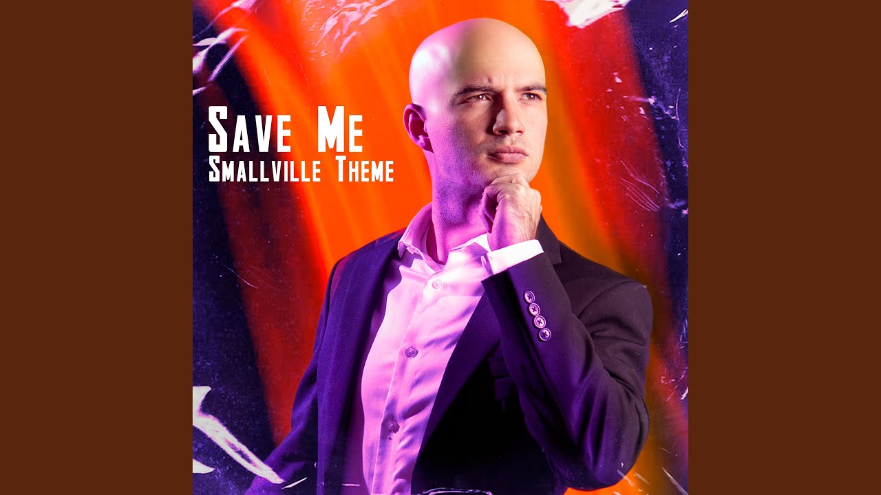 Save Me (Smallville Theme)