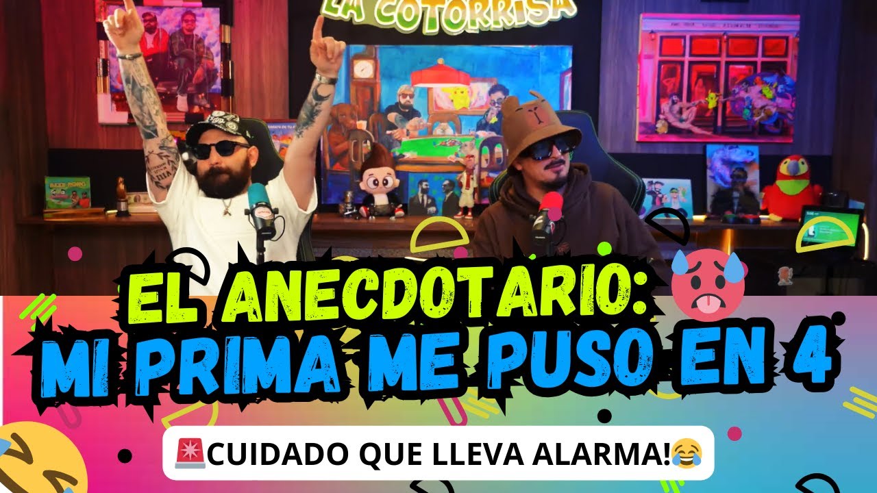 LAS ANECDOTAS MAS HOT DE LA COTORRISA!🥵😈