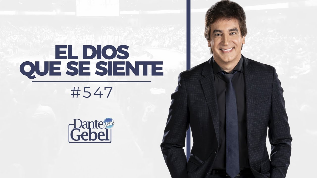Dante Gebel #547 | El Dios que siente