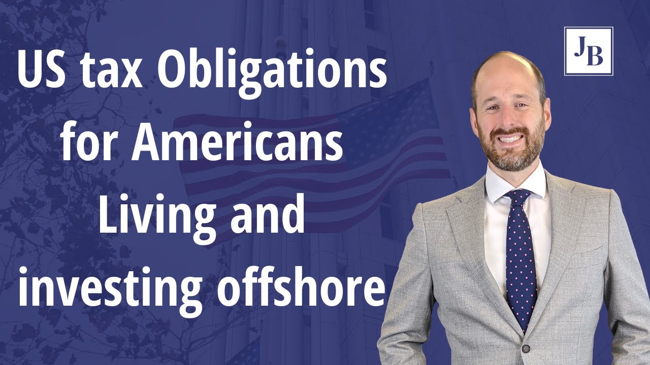 US Tax Obligations for Americans Living and investing Offshore // Serie
