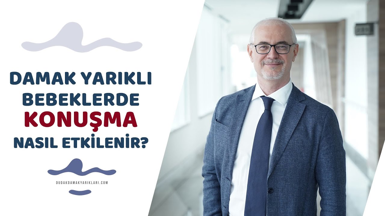 Damak yarıklı bebeklerde konuşma nasıl etkilenir? - Prof. Dr. Hakan Ağır