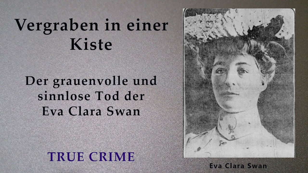 Warum musste Eva Clara Swan so qualvoll sterben? True Crime Podcast