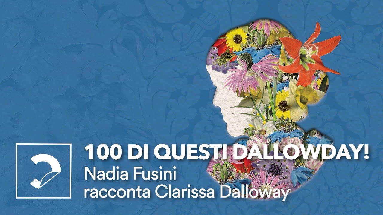 Nadia Fusini racconta Clarissa Dalloway | 100 di questi Dallowday!