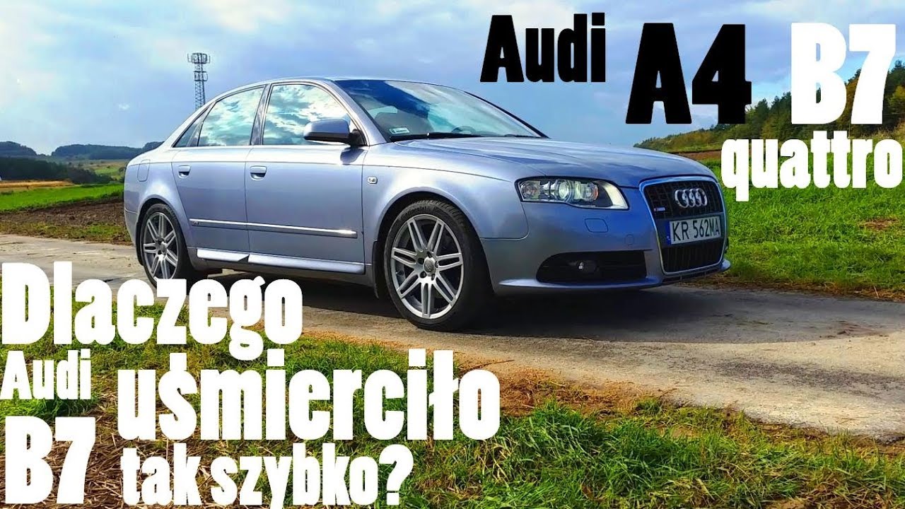 Audi A4  B7 2.0 TFSI quattro czyli czemu Audi uśmierciło B7 tak szybko?