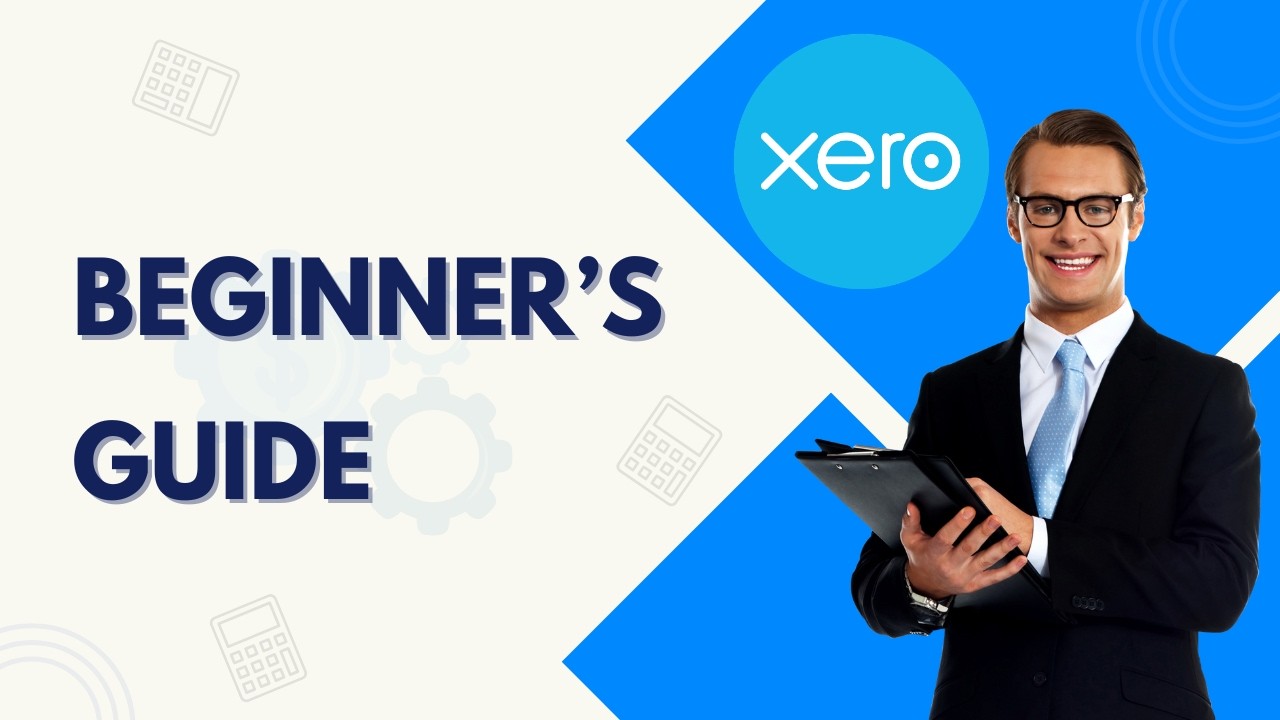 How To Use Xero For Beginners | Step-by-Step Guide 2026